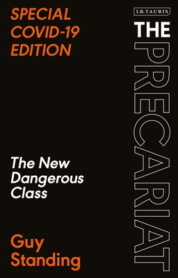 The Precariat: The New Dangerous Class Special Covid-19 Edition By Guy Standing Cover Image