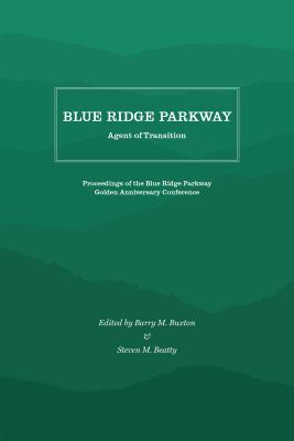 Blue Ridge Parkway: Agent of Transition By Barry M. Buxton (Editor), Steven M. Beatty (Editor) Cover Image