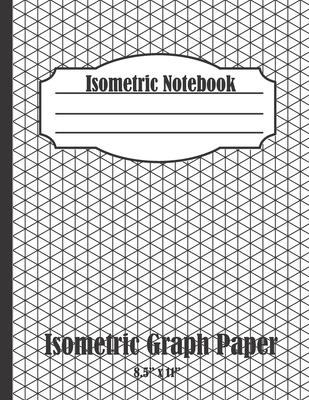 Isometric Graph Paper Notebook: 1/4 Inch Equilateral Triangle: Equilateral  Triangle Drafting, Isometric Drawing Practice, Isometric Grid Paper Pad, Cu  (Paperback)