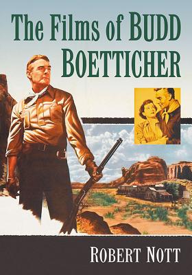 The Films of Budd Boetticher By Robert Nott Cover Image