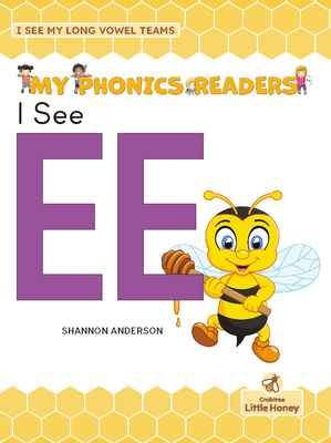 I See Ee (My Phonics Readers - I See My Abcs: Long Vowel Teams)