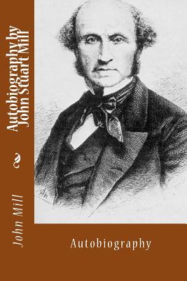 Autobiography by John Stuart Mill: Autobiography Cover Image