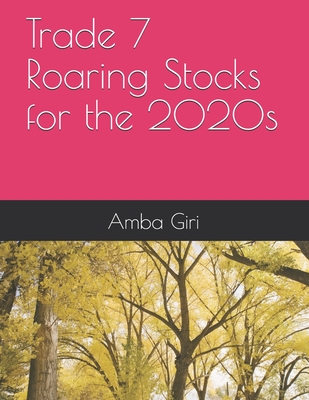 Trade 7 Roaring Stocks for the 2020s Cover Image