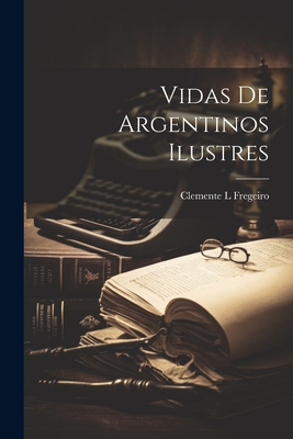 Vidas de argentinos ilustres Cover Image