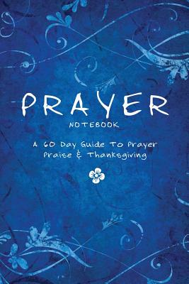 Prayer Notebook: A 60 Day Guide To Prayer, Praise And Thanksgiving By Earma Brown Cover Image
