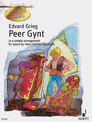 Peer Gynt: Get to Know Classical Masterpieces By Edvard Grieg (Composer), Brigitte Smith (Other), Hans-Gunter Heumann (Other) Cover Image