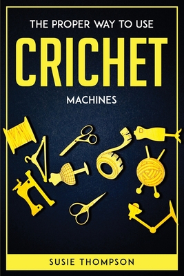 The proper way to use crichet machines Cover Image