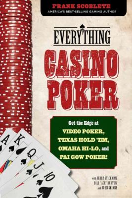Everything Casino Poker: Get the Edge at Video Poker, Texas Hold'em, Omaha Hi-Lo, and Pai Gow Poker! By Frank Scoblete Cover Image