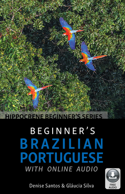 Beginner's Brazilian Portuguese with Online Audio By Denise Santos, Gláucia Silva Cover Image
