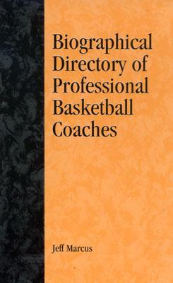 A Biographical Directory of Professional Basketball Coaches (American Sports History #23) By Jeff Marcus Cover Image