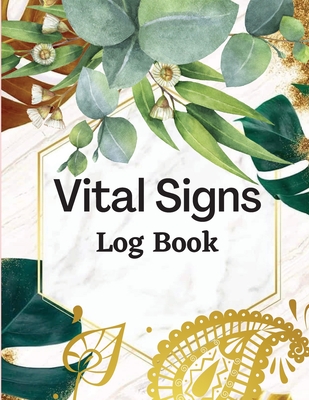 Vital Signs Log Book: Simple Medical Log Book for Monitoring Heart Pulse Rate and Tracking Weight, Blood Pressure, Sugar, Temperature and Ox By Bucker Jeff Cover Image