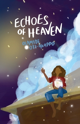Echoes of Heaven: A Poetry Collection By Olamide Oti-Akappo Cover Image