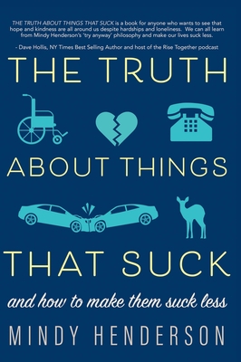 The Truth About Things that Suck: and How to Make Them Suck Less By Mindy Henderson, MA Cover Image