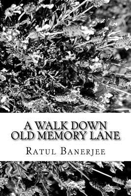 A Walk Down Old Memory Lane: My Book of Poems By Ratul Banerjee Cover Image