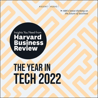 The Year in Tech, 2022: The Insights You Need from Harvard Business Review By Harvard Business Review, Jonathan Yen (Read by), Teri Schnaubelt (Read by) Cover Image