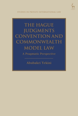 The Hague Judgments Convention and Commonwealth Model Law: A Pragmatic Perspective (Studies in Private International Law) Cover Image