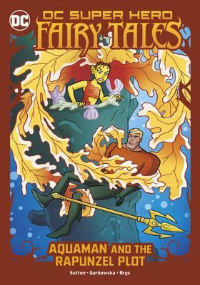 Aquaman and the Rapunzel Plot (DC Super Hero Fairy Tales)