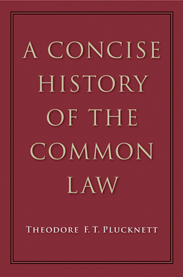 A Concise History of the Common Law By Theodore F. T. Plucknett Cover Image