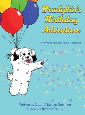 Bradykin's Birthday Adventure: A Rhyming Tale of Magic & Friendship By Susan Downing, Megan Downing, Chris Young (Illustrator) Cover Image