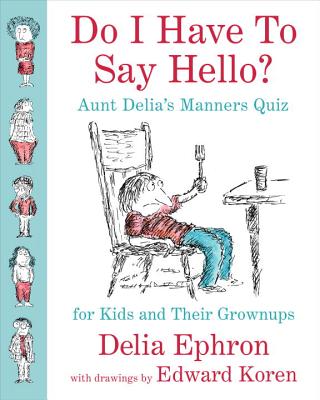 Do I Have to Say Hello? Aunt Delia's Manners Quiz for Kids and Their Grownups Cover Image