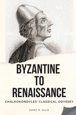 Byzantine to Renaissance: Chalkokondyles' Classical Odyssey Cover Image