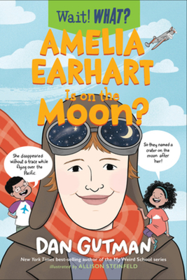 Amelia Earhart Is on the Moon? (Wait! What?) Cover Image
