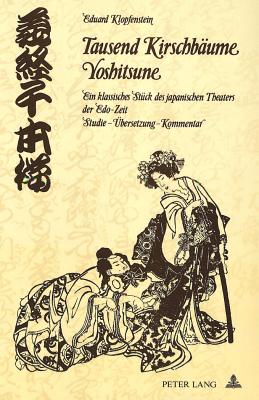 Tausend Kirschbaeume - Yoshitsune: Ein Klassisches Stueck Des Japanischen Theaters Der EDO-Zeit (Schweizer Asiatische Studien / Etudes Asiatique Suisse #2) Cover Image