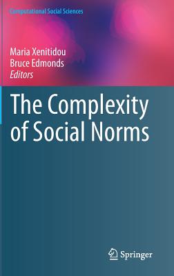 The Complexity of Social Norms (Computational Social Sciences) By Maria Xenitidou (Editor), Bruce Edmonds (Editor) Cover Image