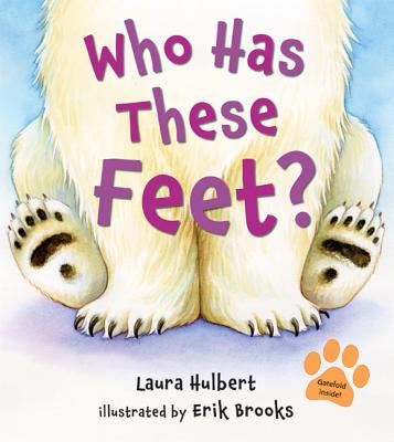 Who Has These Feet? By Laura Hulbert, Erik Brooks (Illustrator) Cover Image