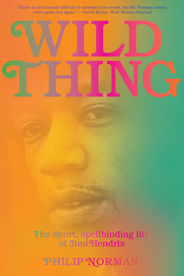 Wild Thing: The Short, Spellbinding Life of Jimi Hendrix Cover Image
