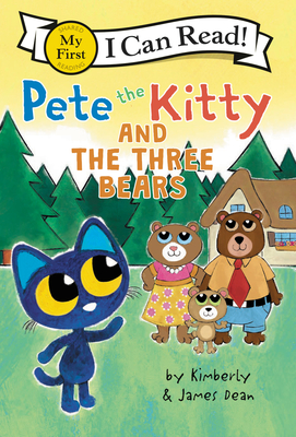 Pete the Kitty and the Three Bears (My First I Can Read) By James Dean, James Dean (Illustrator), Kimberly Dean Cover Image