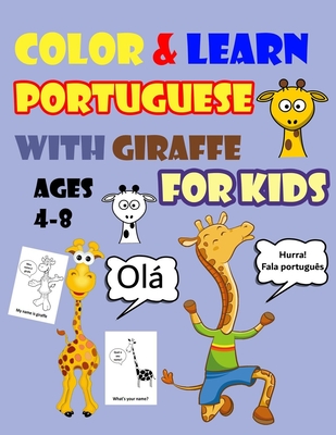 Color & Learn Portuguese with Giraffe for Kids Ages 4-8: Giraffe Coloring  Book for kids & toddlers - Activity book for Easy Portuguese for Kids  (Alpha (Paperback)