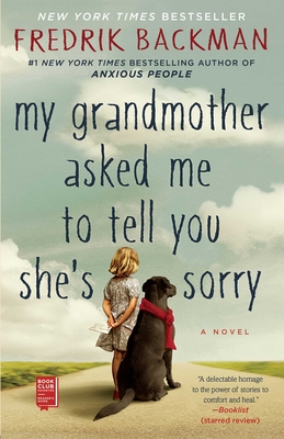 My Grandmother Asked Me to Tell You She's Sorry: A Novel By Fredrik Backman Cover Image