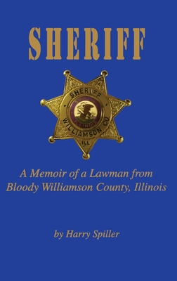 Sheriff: A Memoir of a Lawman from Bloody Williamson County, Illinois Cover Image