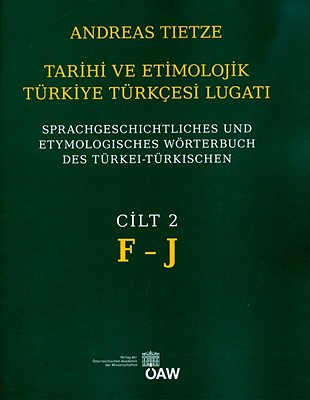 Tarihi Ve Etimolojik Turkiye Turkcesi Lugati: Sprachgeschichtliches Und Etymologisches Worterbuch Des Turkei - Turkischen Band 2: F - J