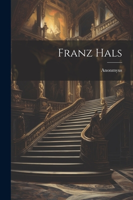 Franz Hals By Anonmyus Cover Image
