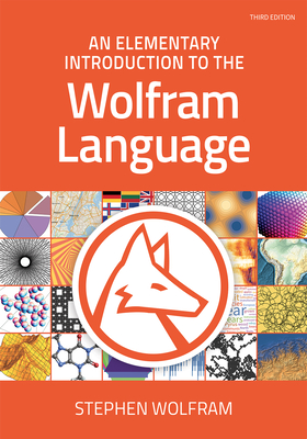 An Elementary Introduction to the Wolfram Language By Stephen Wolfram Cover Image
