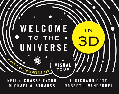 Welcome to the Universe in 3D: A Visual Tour By Neil Degrasse Tyson, Michael A. Strauss, J. Richard Gott Cover Image