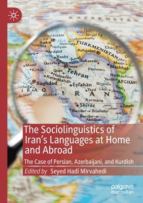 The Sociolinguistics of Iran's Languages at Home and Abroad: The Case of Persian, Azerbaijani, and Kurdish Cover Image