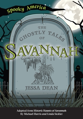 The Ghostly Tales of Savannah By Jessa Dean Cover Image