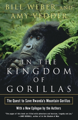 In the Kingdom of Gorillas: The Quest to Save Rwanda's Mountain Gorillas Cover Image