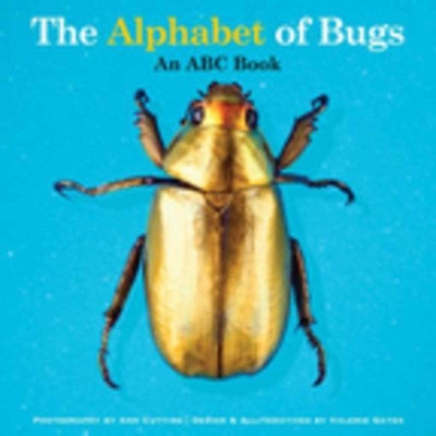 The Alphabet of Bugs: An ABC Book By Valerie Gates, Ann Cutting (By (photographer)) Cover Image