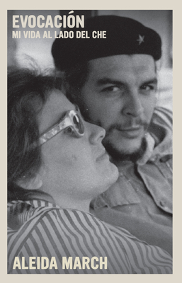 Evocación: Mi vida al lado del Che By Aleida March Cover Image