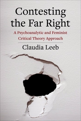 Contesting the Far Right: A Psychoanalytic and Feminist Critical Theory Approach (New Directions in Critical Theory #88) Cover Image