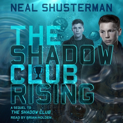 The Shadow Club Rising Lib/E By Neal Shusterman, Brian Holden (Read by) Cover Image