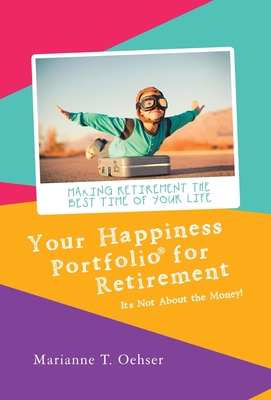 Your Happiness Portfolio for Retirement: It's Not About the Money! Cover Image