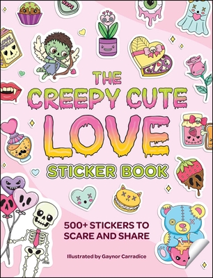 The Creepy Cute Love Sticker Book: 500+ Stickers to Scare and Share (Creepy Cute Gift Series) By Gaynor Carradice (Illustrator) Cover Image
