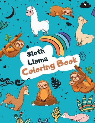 Sloth Llama Coloring Book: Large Kawaii Llama Alpaca and Slow Sloth Activity Book for Kids - Cute & Funny Sloth and Llama Gifts for Girls who Lov By Lama Gelama Cover Image