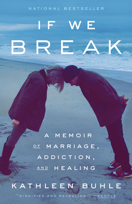 If We Break: A Memoir of Marriage, Addiction, and Healing
