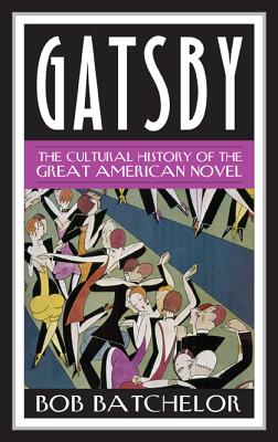 Gatsby: The Cultural History of the Great American Novel (Contemporary American Literature)